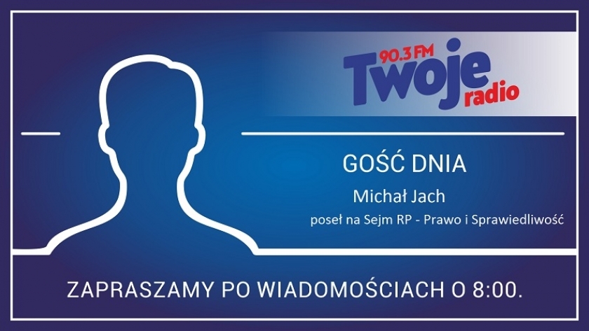 Poseł PiS-u Michał Jach będzie naszym Gościem w poniedziałek
