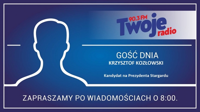 O programie wyborczym Krzysztofa Kozłowskiego, kandydata na prezydenta Stargardu w rozmowie Gościa Dnia