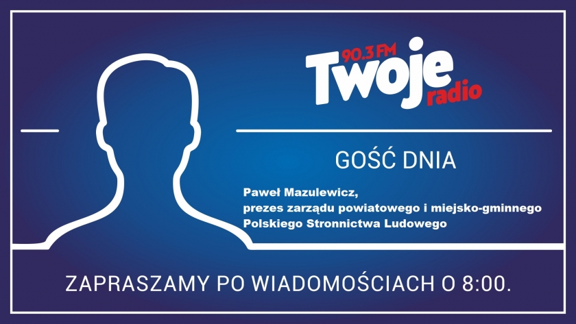Paweł Mazulewicz z PSL-u gościem dnia we wtorek